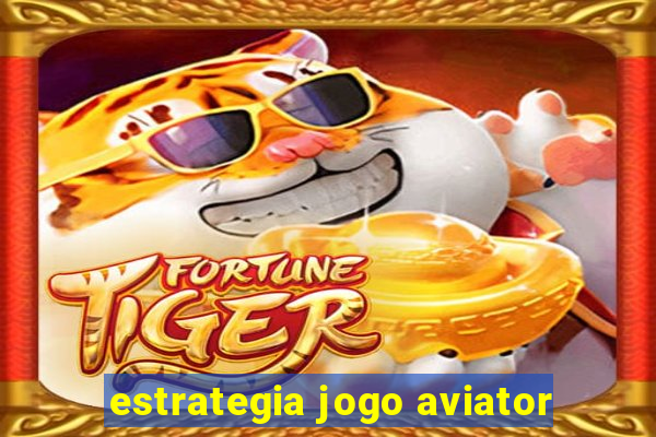 estrategia jogo aviator